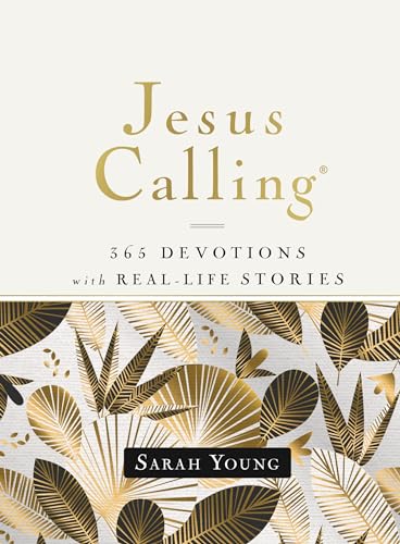Jesus Calling, 365 Devotions with Real-Life Stories, Hardcover, with Full Scriptures: Encouragement and Reassurance for Daily Life (A 365-Day Devotional)
