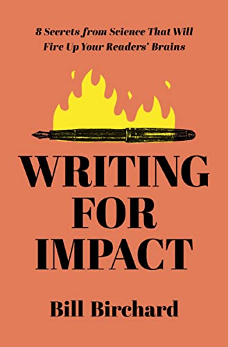 Writing for Impact: 8 Secrets from Science That Will Fire Up Your Readers' Brains