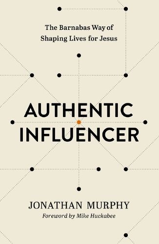 Authentic Influencer: The Barnabas Way of Shaping Lives for Jesus