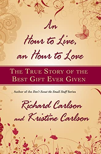 An Hour to Live, an Hour to Love: The True Story of the Best Gift Ever