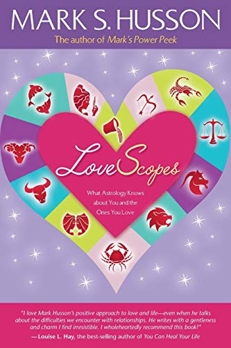 LoveScopes: What Astrology Knows about You and the Ones You Love