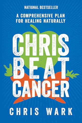 Chris Beat Cancer: A Comprehensive Plan for Healing Naturally