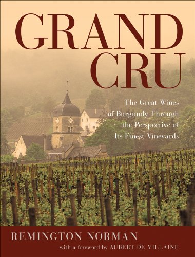 Grand Cru: The Great Wines of Burgundy Through the Perspective of Its