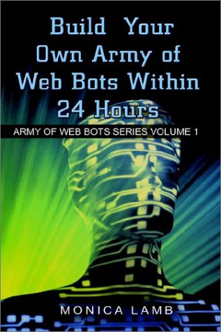 Build Your Own Army of Web Bots within 24 Hours: Army of Web Bots
