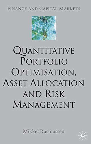 Quantitative Portfolio Optimisation, Asset Allocation and Risk Management: A Practical Guide to Implementing Quantitative Investment Theory