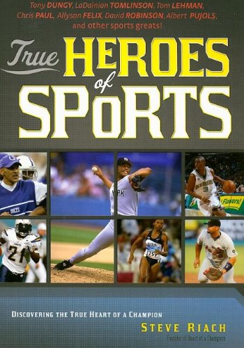 True Heroes of Sports: Discovering the Heart of a Champion