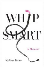 Whip Smart: A Memoir