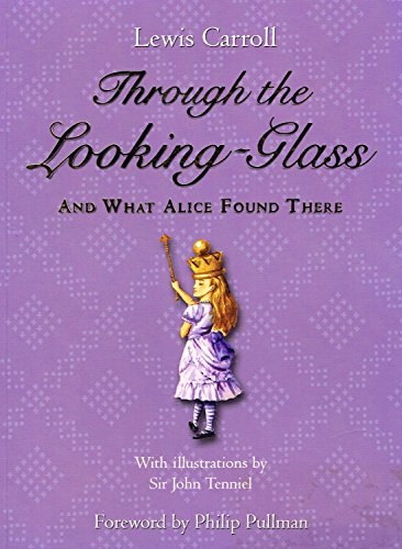 Through the Looking-Glass: And what Alice found there