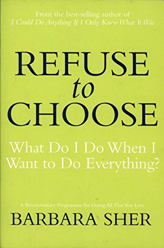 Refuse to Choose: What Do I Do When I Want to Do Everything