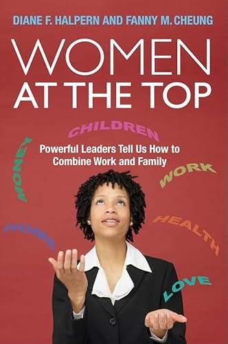 Women at the Top: Powerful Leaders Tell Us How to Combine Work and Family
