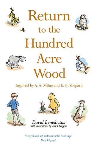 Return to the Hundred Acre Wood: In Which Winnie-the-Pooh Enjoys Further Adventures with Christopher Robin and His Friends