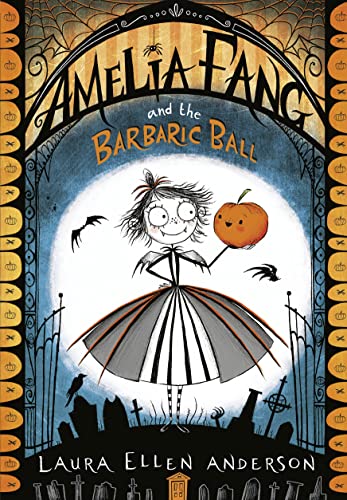 Amelia Fang and the Barbaric Ball (The Amelia Fang Series)