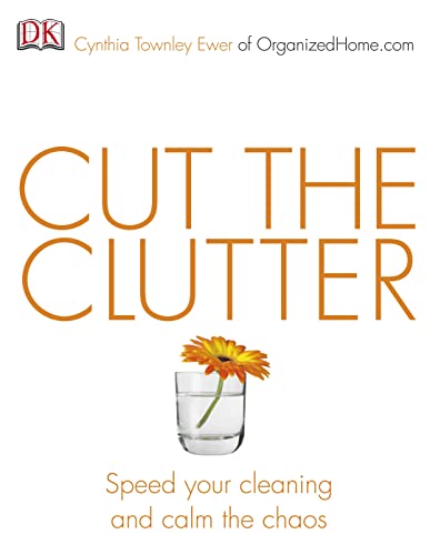 Cut the Clutter: Speed your cleaning and calm the chaos