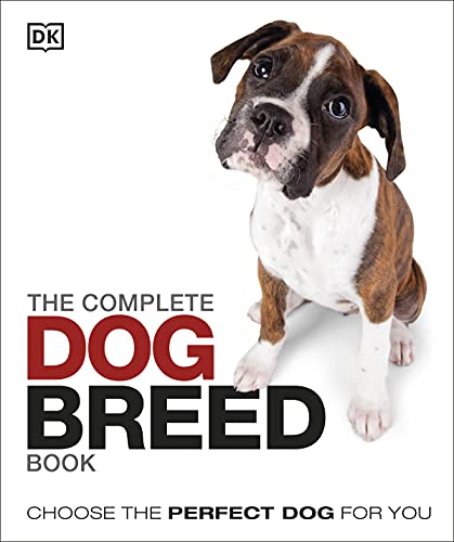 The Complete Dog Breed Book: Choose the Perfect Dog For You