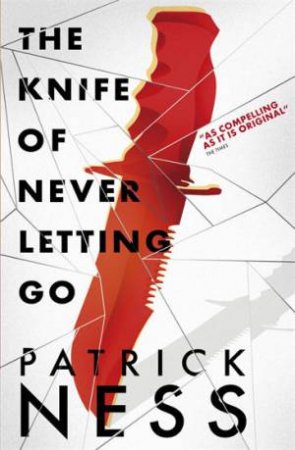 Chaos Walking Bk 1: Knife of Never Letting Go