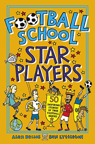 Football School Star Players: 50 Inspiring Stories of True Football Heroes