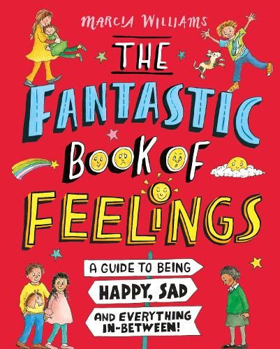 The Fantastic Book of Feelings: A Guide to Being Happy, Sad and Everything In-Between!