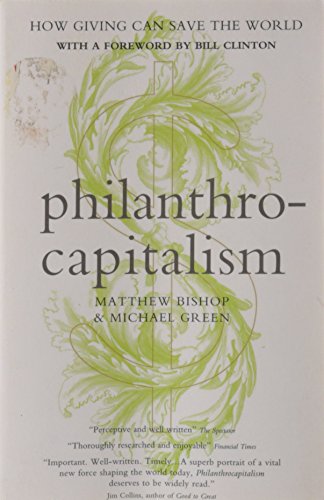 Philanthrocapitalism: How Giving Can Save the World