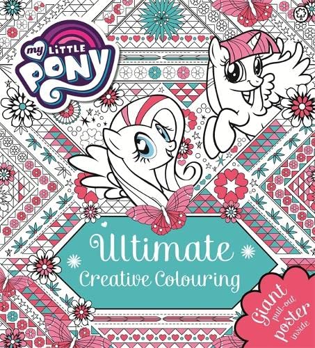 My Little Pony: Ultimate Creative Colouring: With Giant Pull-out Poster