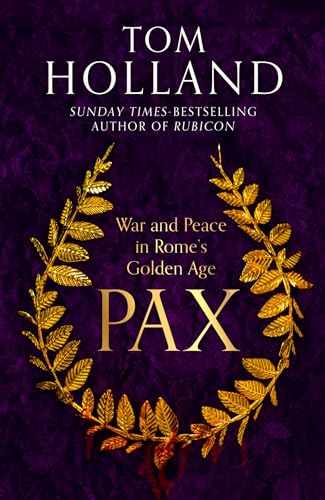 Pax: War and Peace in Rome's Golden Age - THE SUNDAY TIMES BESTSELLER