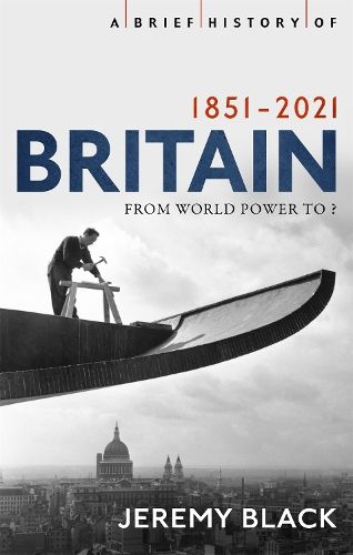 A Brief History of Britain 1851-2021: From World Power to ?