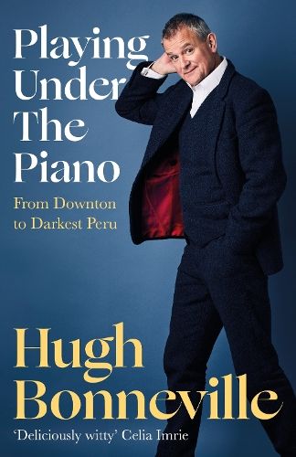 Playing Under the Piano: 'Comedy gold' Sunday Times: From Downton to Darkest Peru