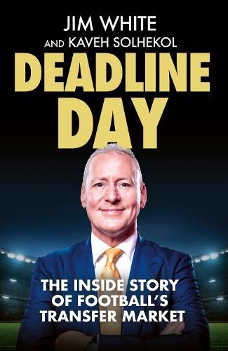 Deadline Day: The Inside Story of Football's Transfer Market