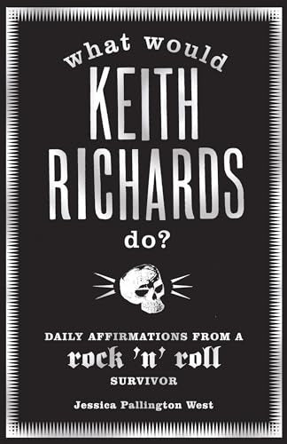 What Would Keith Richards Do?: Daily Affirmations with a Rock and Roll Survivor