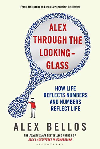 Alex Through the Looking-Glass: How Life Reflects Numbers and Numbers Reflect Life