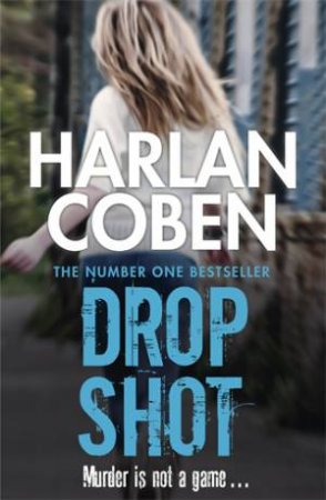 Drop Shot: A gripping thriller from the #1 bestselling creator of hit Netflix show Fool Me Once