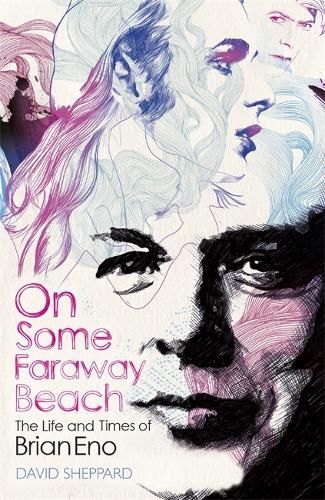 On Some Faraway Beach: The Life and Times of Brian Eno