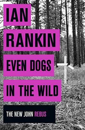 Even Dogs in the Wild: From the iconic #1 bestselling author of A SONG FOR THE DARK TIMES