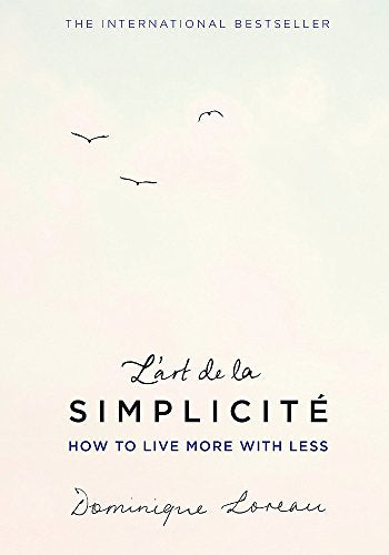 L'art de la Simplicite (The English Edition): How to Live More With Less