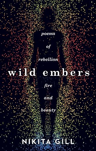 Wild Embers: Poems of rebellion, fire and beauty