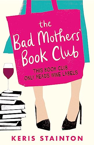 The Bad Mothers' Book Club: A laugh-out-loud novel full of humour and heart