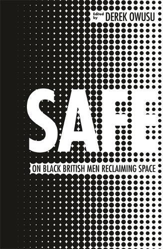 Safe: 20 Ways to be a Black Man in Britain Today