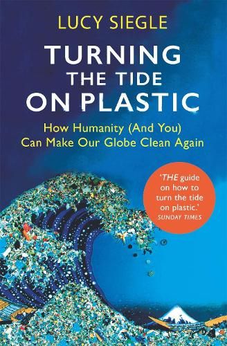 Turning the Tide on Plastic: How Humanity (And You) Can Make Our Globe Clean Again