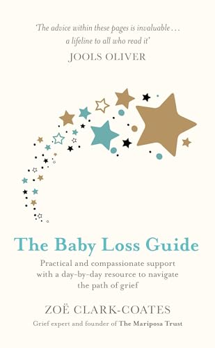 The Baby Loss Guide: Practical and compassionate support with a day-by-day resource to navigate the path of grief