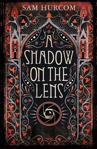 A Shadow on the Lens: The most Gothic, claustrophobic, wonderfully dark thriller to grip you this winter