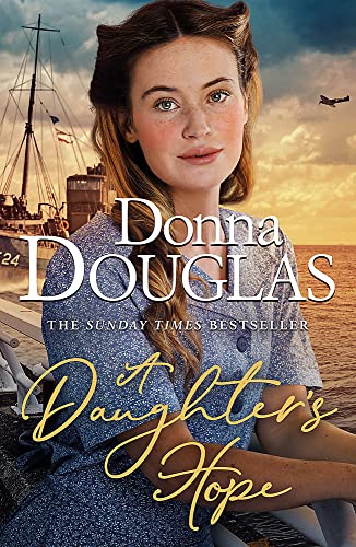 A Daughter's Hope: A heartwarming and emotional wartime saga from the Sunday Times bestselling author