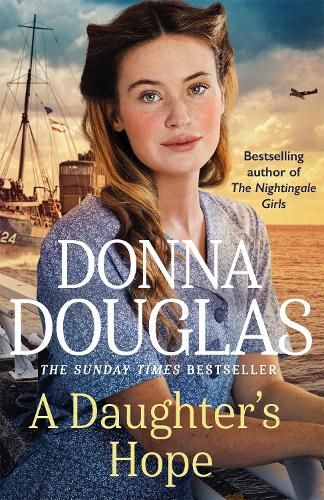 A Daughter's Hope: A heartwarming and emotional wartime saga from the Sunday Times bestselling author