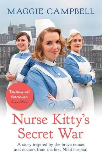 Nurse Kitty's Secret War: A novel inspired by the brave nurses and doctors from the first NHS hospital