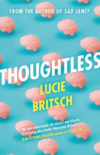 Thoughtless: A sharp, profound and hilarious novel - for all the overthinkers...