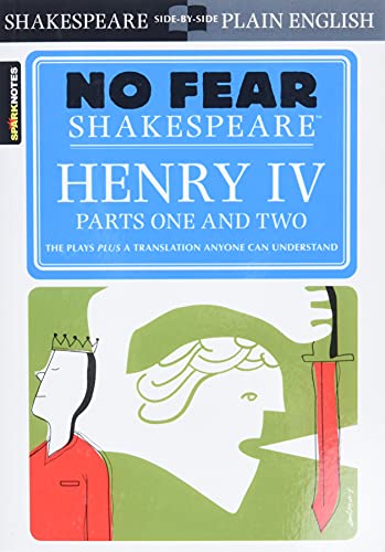 Henry IV Parts One and Two: No Fear Shakespeare Side-by-Side Plain English
