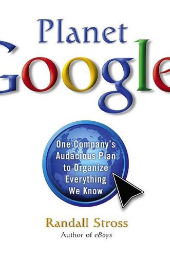 Planet Google: How One Company's All-Encompassing Vision is