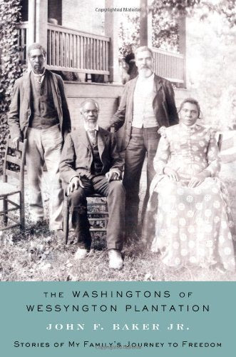 The Washingtons of Wessyngton Plantation: Stories of My Family's