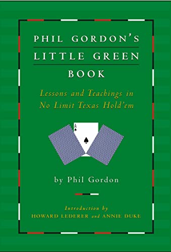 Phil Gordon's Little Green Book: Lessons and Teachings in No Limit Texas Hold'em