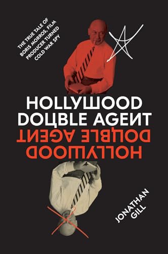 Hollywood Double Agent: The True Tale of Boris Morros, Film Producer Turned Cold War Spy