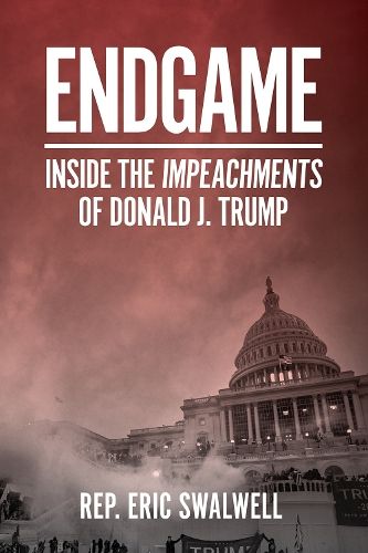 Endgame: Inside the Impeachments of Donald J. Trump