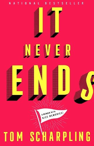 It Never Ends: A Memoir with Nice Memories!